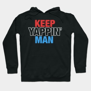 Keep Yappin' Man Dabate Election President Hoodie